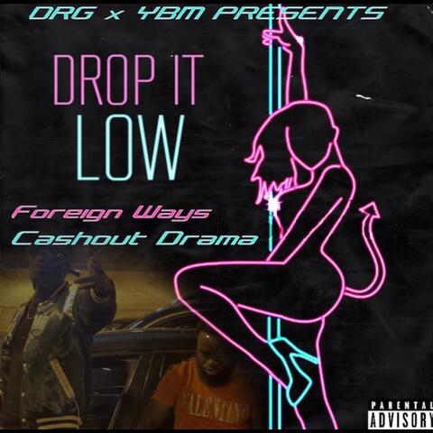 Drop it Low (feat. Foreign Ways)