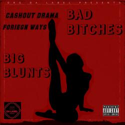 Bad Bitches Big Blunts (feat. Foriegn Ways)