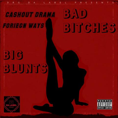 Bad Bitches Big Blunts (feat. Foriegn Ways)