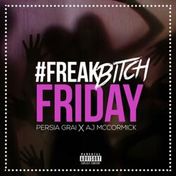 Freak Bitch Friday (feat. AJ McCormick)