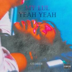 My Lul Yeah Yeah