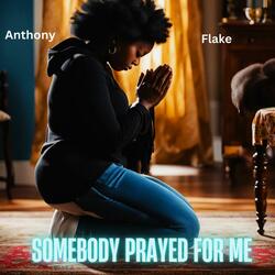 Somebody Prayed For Me