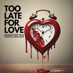 Too Late For Love