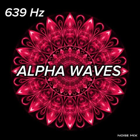 639 Hz Alpha Waves
