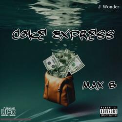 Coke Express (feat. Max B & AshleyGotDatJuice)