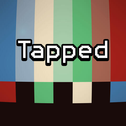 Tapped