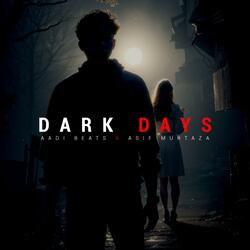 DARK DAYS (feat. Asif Murtaza)