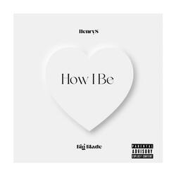 How I Be (feat. ProdHenry8)
