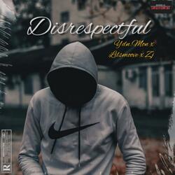 Disrespectful (feat. Lilsmoove & Zj)