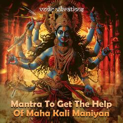 Mantra To Get The Help Of Maha Kali Maniyan