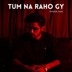 Tum Na Raho Gy