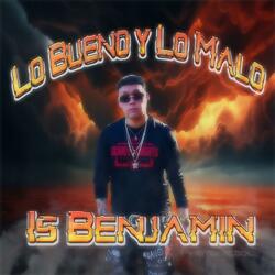 Lo Bueno y Lo Malo (feat. El Benjamin)
