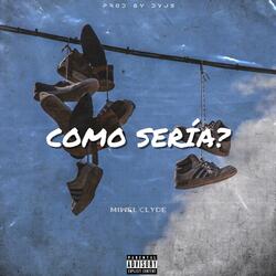 COMO SERÍA? (feat. MIWEL CLYDE)
