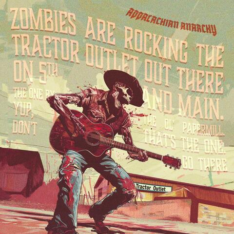 Zombies are Rocking the Tractor Outlet Out There On 5th and Main (The One by the Ol' Papermill. Yup, That's the One. Don't Go There!)