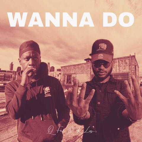 Wanna Do (feat. QFoe)
