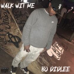 WALK WIT ME