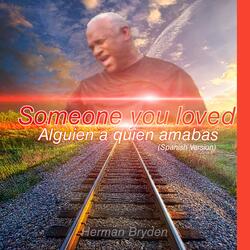 SOMEONE YOU LOVED (Version Español )