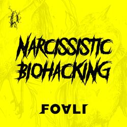 Narcissistic Biohacking