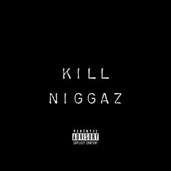 Kill Niggaz
