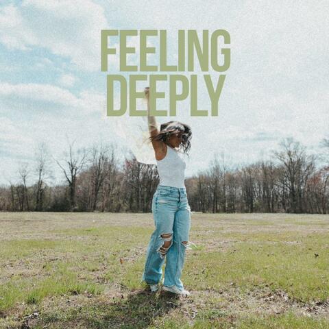 feeling deeply