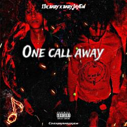ONE CALL AWAY (feat. 13k Baby)