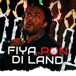 Fiya Pon Di Land