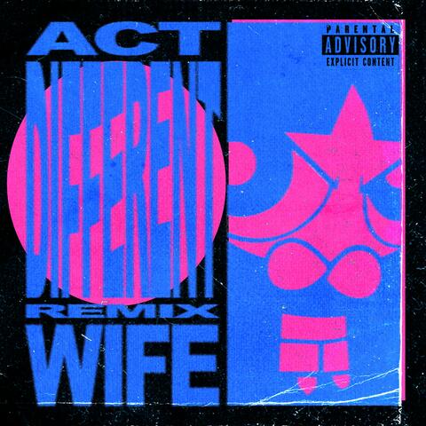 ACT DIFFERENT (Wife Mix)