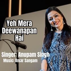Yeh Mera Deewanapan Hai