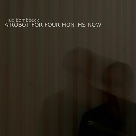 A robot for four months now