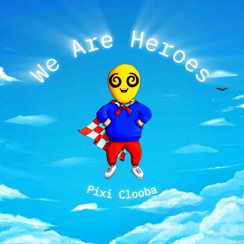 We Are Heroes