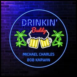 Drinkin' Buddy (feat. Bob Karwin)