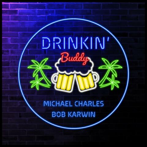 Drinkin' Buddy (feat. Bob Karwin)
