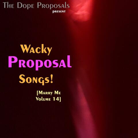 Wacky Proposal Songs! (Marry Me, Volume 14)