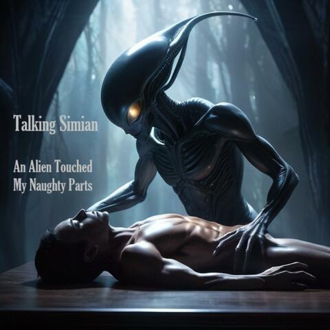 An Alien Touched My Naughty Parts