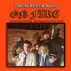 The Screech Boys on Fire
