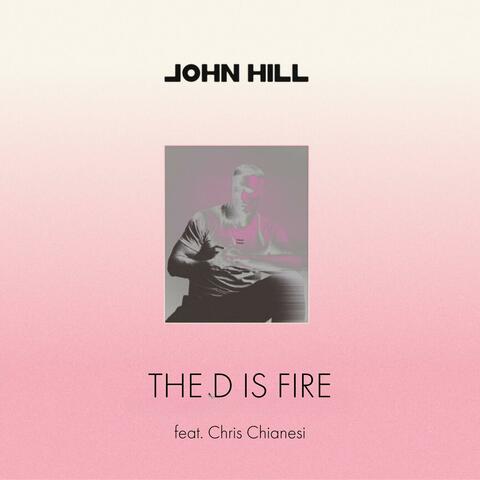 The D Is Fire (feat. Chris Chianesi)