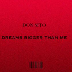 Dreams Bigger Than Me