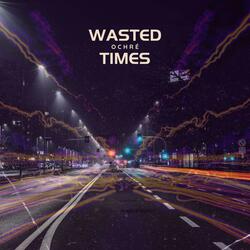 Wasted Times