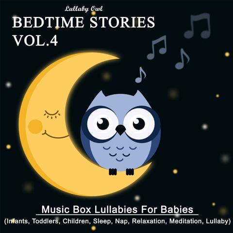 Bedtime Stories Vol.4: Musicbox Lullabies For Babies (Infants, Toddlers, Children, Kids, Sleep, Nap, Relaxation, Meditation, Lullaby)