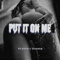 Put It On Me (feat. Baby Stepper)