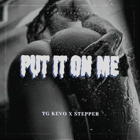 Put It On Me (feat. Baby Stepper)