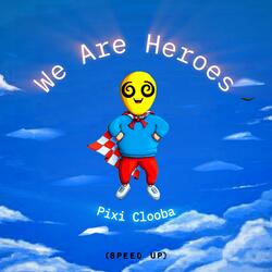 We Are Heroes