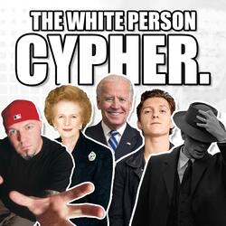 The White Person Cypher (feat. Yuugen Vinny, Commander Jacob, RNG, ryTchie, Fightmarker, JosiahGamesTV, Danii, Michael Stark, BozoTibz, Special Inquisitor Rayyan, TheBabyBeef, Uberocity, Rosenthal & Eric the Audible)