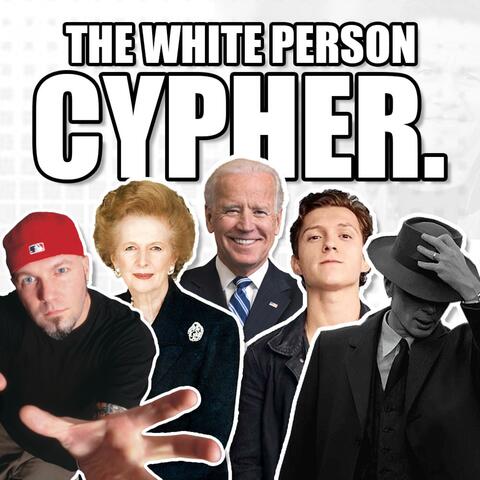 The White Person Cypher (feat. Yuugen Vinny, Commander Jacob, RNG, ryTchie, Fightmarker, JosiahGamesTV, Danii, Michael Stark, BozoTibz, Special Inquisitor Rayyan, TheBabyBeef, Uberocity, Rosenthal & Eric the Audible)