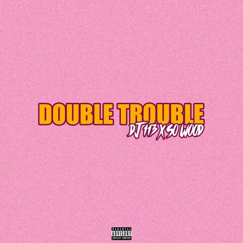 DOUBLE TROUBLE (feat. DJ 113)