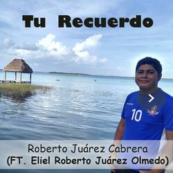 Tu Recuerdo (feat. Eliel Roberto Juárez Olmedo)