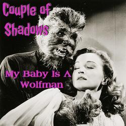 My Baby Is A Wolfman