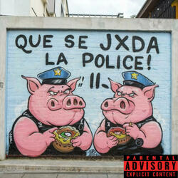 Que se jxda la police