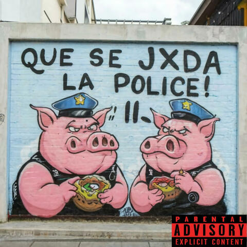 Que se jxda la police