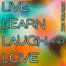 Live, Learn, Laugh, and Love